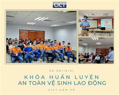 Khóa huấn luyện An toàn vệ sinh lao động định kỳ 2021 tại CICT