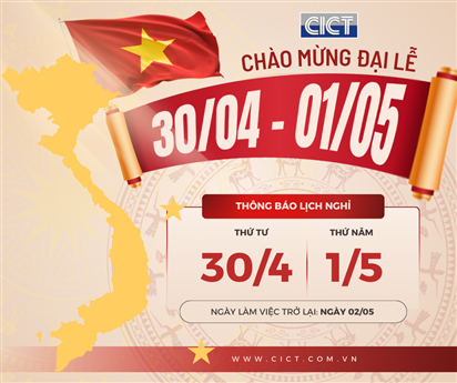 CICT thông báo nghỉ lễ 30/4 - 1/5