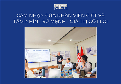 Cảm nhận của nhân viên CICT sau khi công ty công bố tầm nhìn - sứ mệnh - giá trị cốt lõi